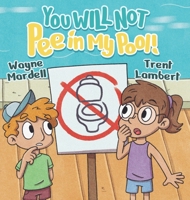 You WILL NOT Pee in My Pool! 0648708470 Book Cover