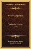 Beato Angelico: Traduit De L'Italien (1898) 1144527058 Book Cover