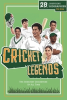 Cricket Legends: 20 Inspiring Biographies For Kids - The Greatest Cricketers Of All Time B0BZFP491W Book Cover