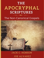 The Apocryphal Scriptures: The Non Canonical Gospels.: The 17 of Our Earliest Non Canonical Gospels. B0BCCZBLNL Book Cover