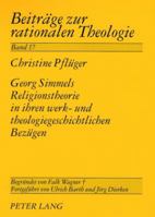Georg Simmels Religionstheorie in Ihren Werk- Und Theologiegeschichtlichen Bezuegen 3631565283 Book Cover
