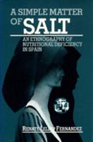 A Simple Matter of Salt: An Ethnography of Nutritional Deficiency in Spain (Comparative Studies of Health Systems and Medical Care) 0520301692 Book Cover