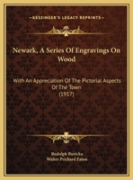 Newark, A Series Of Engravings On Wood: With An Appreciation Of The Pictorial Aspects Of The Town (1917) 1272834476 Book Cover