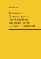 Türkheimer Erinnerungen an Joseph Bernhart und an die Joseph-Bernhart-Gesellschaft: 11. Heimatschrift für das östliche Unterallgäu (German Edition) 3769350103 Book Cover
