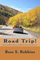 Road Trip! Chasing Blue Skies on Roads That Go Forever 0615771971 Book Cover