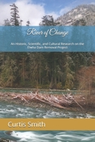 River of Change: An Historic, Scientific, and Cultural Research on the Elwha Dam Removal Project B0DM9L45C3 Book Cover