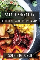 Salade Sensaties: De Ultieme Salade Recepten Gids (Dutch Edition) 1835593569 Book Cover