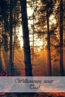 Willkommen, neuer Tag!: Die Bestimmung: Mehr Selbstliebe und Selbstwert * Deine Morgenseiten (German Edition) 169893386X Book Cover