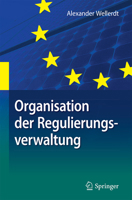 Organisation Der Regulierungsverwaltung: Am Beispiel Der Deutschen Und Unionalen Energieverwaltung 3662564505 Book Cover