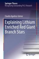 Explaining Lithium Enriched Red Giant Branch Stars 3030025829 Book Cover