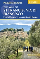 The Way of St Francis: Via Di Francesco: From Florence to Assisi and Rome 1786311674 Book Cover