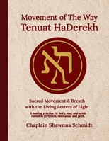 Movement of The Way Tenuat HaDerekh: Sacred Movement and Breath with the Living Letters of Light B0GL7KGFCY Book Cover