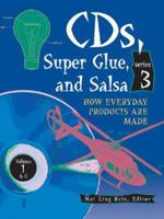 Cd'S, Super Glue, and Salsa: How Everyday Products Are Made : Series 3 0787664774 Book Cover