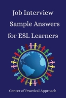 Job Interview Sample Answers for ESL Learners: 10 Sample Responses to the 30 Most Common Interview Questions B0F8BZ2S6H Book Cover
