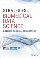 Strategies in Biomedical Data Science: Driving Force for Innovation 1119232198 Book Cover