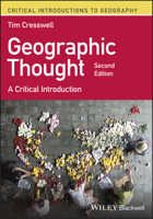 Geographic Thought: A Critical Introduction (Critical Introductions to Geography) 1405169397 Book Cover