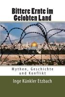 Bittere Ernte Im Gelobten Land: Mythen, Geschichte Und Konflikt 1480065064 Book Cover