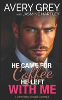 He Came For Coffee He Left With Me: BWWM Billionaire Romance B0F5B2LMQ8 Book Cover