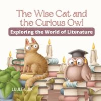 The Wise Cat and the Curious Owl: Exploring the World of Literature 9916660948 Book Cover