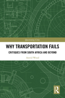 Why Transportation Fails: Critiques from South Africa and Beyond 0367338408 Book Cover
