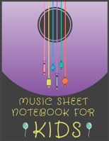 Music Sheet NOTEBOOK for Kids: 100 Pages of Wide Staff Paper (8.5x11), perfect for learning 1655199250 Book Cover