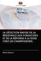 LA DÉTECTION RAPIDE DE LA RÉSISTANCE AUX FONGICIDES ET DE LA RÉPONSE À LA DOSE CHEZ LES CHAMPIGNONS 6202902973 Book Cover