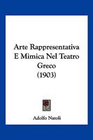 Arte Rappresentativa E Mimica Nel Teatro Greco (1903) 1168033357 Book Cover