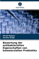 Bewertung der antibakteriellen Eigenschaften von kommerziellen Probiotika 6203334014 Book Cover