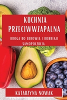 Kuchnia Przeciwwzapalna: Droga do Zdrowia i Dobrego Samopoczucia (Polish Edition) 183559168X Book Cover