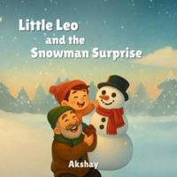 Little Leo and the Snowman Surprise: A Heartwarming Winter Adventure B0G26XQ66S Book Cover