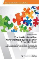 Zur institutionellen Konstruktion europäischer Öffentlichkeit 3639488644 Book Cover