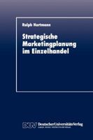 Strategische Marketingplanung Im Einzelhandel: Kritische Analyse Spezifischer Planungsinstrumente 3824401029 Book Cover
