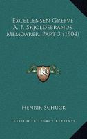 Excellensen Grefve A. F. Skjoldebrands Memoarer, Part 3 (1904) 1160733996 Book Cover