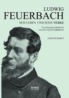Ludwig Feuerbach: Sein Leben Und Seine Werke 3863475240 Book Cover