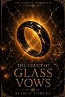 The Court of Glass Vows (THE GLACIAL CHRONICLES) B0HBL3SNTS Book Cover