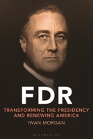 FDR: Transforming the Presidency and Renewing America 1350447951 Book Cover
