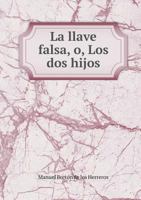 La Llave Falsa, O, Los DOS Hijos 5518921918 Book Cover
