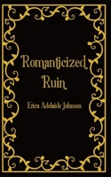 Romanticized Ruin 1735596728 Book Cover