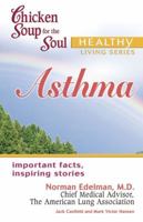 Chicken Soup for the Soul Healthy Living Series: Asthma (Chicken Soup for the Soul) 0757304109 Book Cover