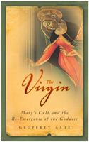 The Virgin: Mary's Cult and the Reemergence of the Goddess (Arkana S.) 0710083424 Book Cover