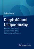Komplexitat Und Entrepreneurship: Komplexitatsforschung Sowie Implikationen Auf Entrepreneurship-Prozesse 3658131721 Book Cover