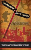 The Wealthy Crew Member: Simple steps you can take to save, invest, and plan for retirement while working behind the scenes 1492233951 Book Cover