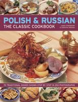 The Classic Cookbook Polish and Russian: 70 Traditional Dishes from Eastern Europe Shown Step-by-step in 250 Photographs 1844764524 Book Cover