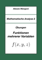 Mathematische Analyse 2: Übungen Funktionen mehrerer Variablen (Universität) (German Edition) B0FRZ3YB1P Book Cover