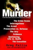 A Murder: From the Chalk Outline to Death Row 0871318881 Book Cover