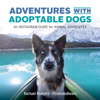 Adventures with Adoptable Dogs: An Instagram Guide for Animal Advocates 1771603798 Book Cover