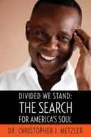Divided We Stand: The Search for America's Soul 1682618218 Book Cover