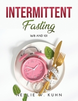 Intermittent Fasting: 16/8 and 101 1008916889 Book Cover