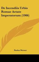 De Incendiis Urbis Romae Aetate Imperatorum (1906) 1295127318 Book Cover
