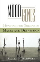 Mood Genes: Hunting for Origins of Mania and Depression (Oxford Paperbacks)